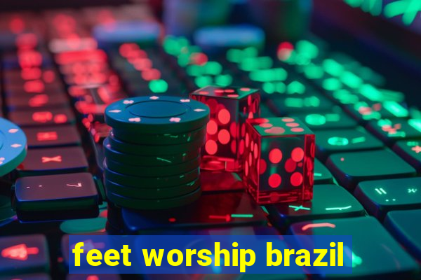 feet worship brazil